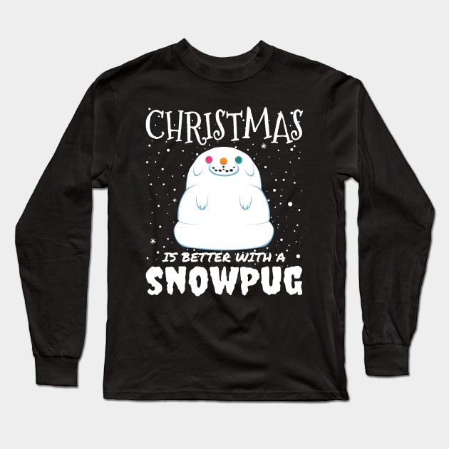 Christmas Is Better With A Snowpug - christmas cute snow pug dog gift Long Sleeve T-Shirt by mrbitdot